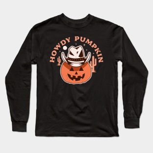 Howdy Pumpkin Cowboy Rodeo Western Country Fall Halloween Long Sleeve T-Shirt